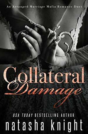 Collateral Damage: An Arranged Marriage Mafia Romance Duet by Natasha Knight