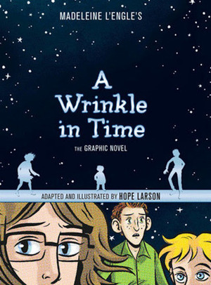 A Wrinkle in Time: The Graphic Novel by Hope Larson, Madeleine L'Engle