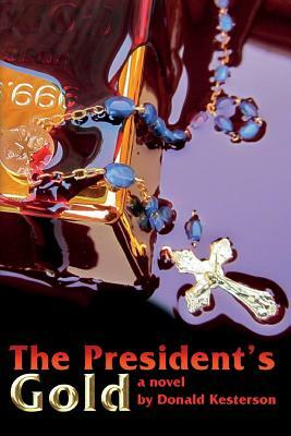 The President's Gold by Don Kesterson