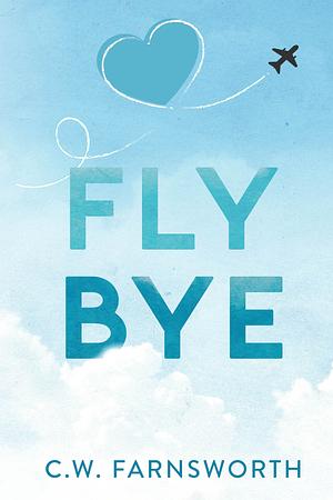 Fly Bye by C.W. Farnsworth