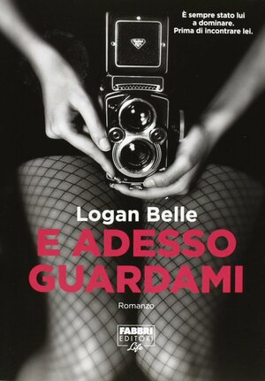 E adesso guardami by Logan Belle, Ilaria Katerinov