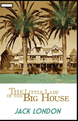 The Little Lady of the Big House annotated by Jack London