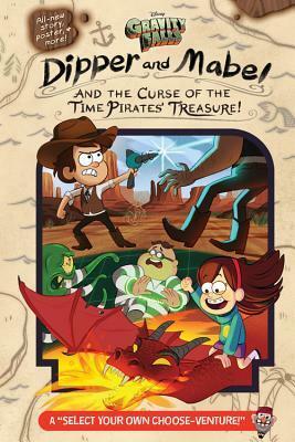 Gravity Falls: Dipper and Mabel and the Curse of the Time Pirates\' Treasure!: A Select Your Own Choose-Venture! by Jeffrey Rowe, Lissa Rovetch