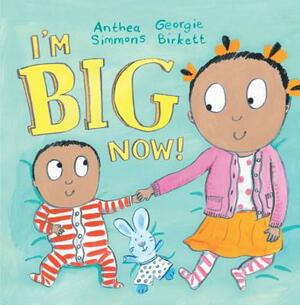 I'm Big Now! by Anthea Simmons