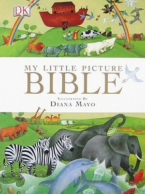 My Little Picture Bible by James Harrison, Diana Mayo, D.K. Publishing
