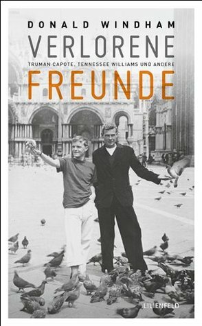 Verlorene Freunde: Truman Capote, Tennessee Williams und andere by Donald Windham