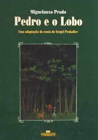 Pedro e o Lobo - Uma adaptação do conto de Sergei Prokofiev by Miguelanxo Prado