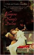 Vampire Darcy's Desire: A Pride and Prejudice Adaptation by Regina Jeffers