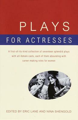 Plays for Actresses: A First-Of-Its-Kind Collection of Seventeen Splendid Plays with All-Female Casts, Each of Them Abounding with Career-M by 