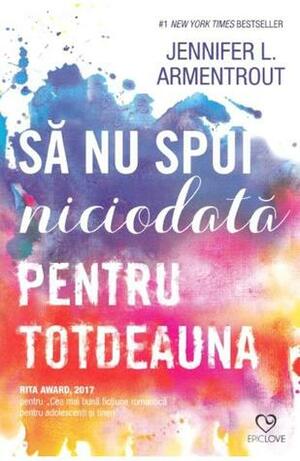 Să nu spui niciodată pentru totdeauna by Jennifer L. Armentrout, Iulia Dromereschi