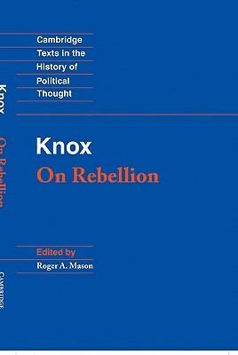 Knox: On Rebellion by John Knox