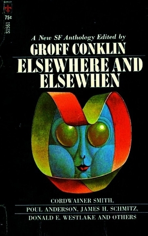 Elsewhere and Elsewhen by J.T. McIntosh, Allen Kim Lang, Michael Shaara, Cordwainer Smith, Mark Clifton, Groff Conklin, Poul Anderson, Donald E. Westlake, James H. Schmitz