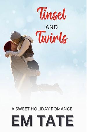 Tinsel and Twirls by Em Tate