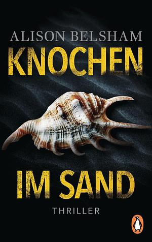 Knochen im Sand: Thriller by Alison Belsham, Alison Belsham