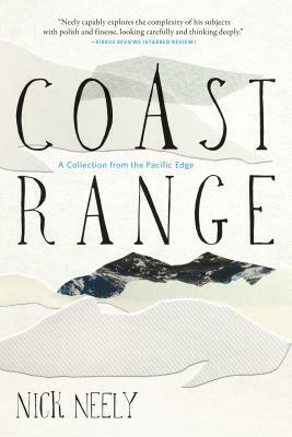 Coast Range: A Collection from the Pacific Edge by Nick Neely