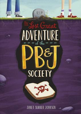 The Last Great Adventure of the PB & J Society by Janet Sumner Johnson