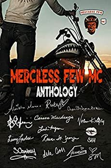 Merciless Few MC Anthology by Sunny Mawson, Emily Rose, Aleisha Maree, Isla Cross, Nathan Kingsly, Leah Negron, Carson Mackenzie, Linny Lawless, Alexi Ferreira, J.A. Lafrance, S. Courtney, Shannon Heighton Hicks, April Lynn Baker, Rowan St. George, Ruby Carter