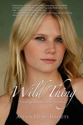 Wild Thing: A Teenage Journey to Hell and Back by Jean-Pierre Isbouts, Alysia Jayne Isbouts