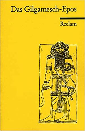 Das Gilgamesch-Epos : Neu übers. u. mit Anm. vers. Ergänzt u. teilw. neu gestaltet von Wolfram von Soden by Unknown, Albert Schott
