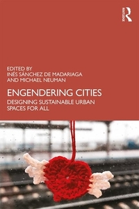 Engendering Cities: Designing Sustainable Urban Spaces for All by 