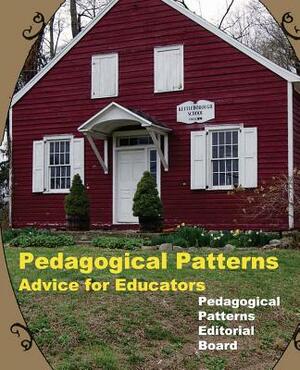 Pedagogical Patterns: Advice For Educators by 