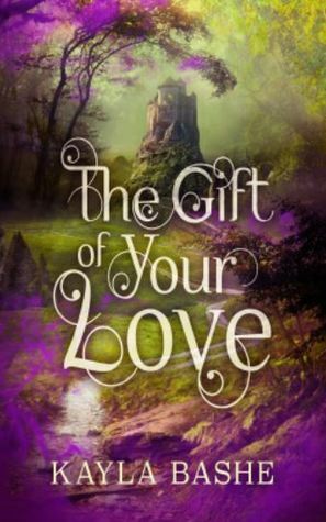 The Gift of Your Love by Ennis Rook Bashe, Kayla Bashe