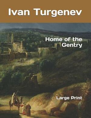 Home of the Gentry: Large Print by Ivan Turgenev