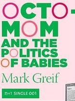 Octomom and the Politics of Babies by Mark Greif