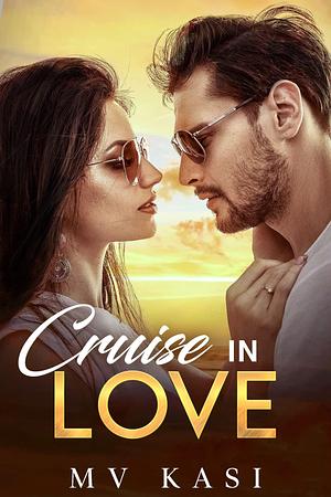 Cruise in Love: Fake Marriage with Enemy by M.V. Kasi, M.V. Kasi