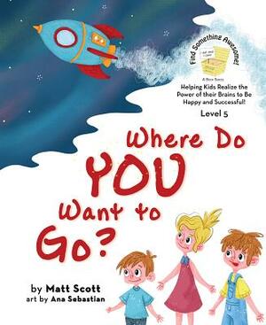 Where Do You Want to Go? by Matt Scott