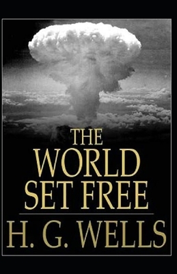 The World Set Free Annotated by H.G. Wells