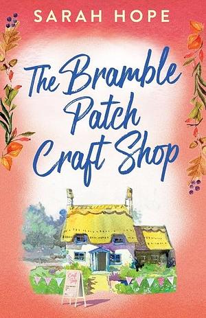 The Bramble Patch Craft Shop by Sarah Hope
