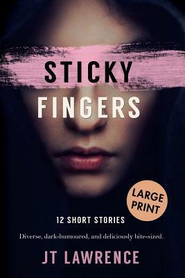 Sticky Fingers: 12 Short Stories by J.T. Lawrence