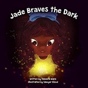 Jade Braves the Dark by Valdene Mark, Sawyer Cloud