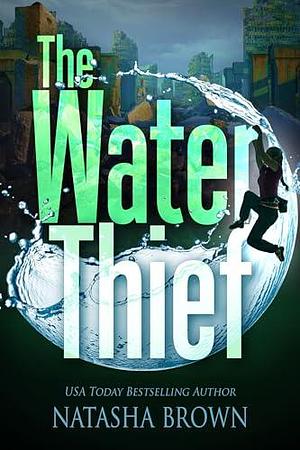 The Water Thief by Natasha S. Brown, Natasha S. Brown