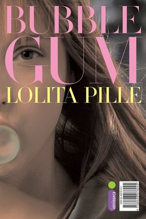 Bubble Gum by Lolita Pille