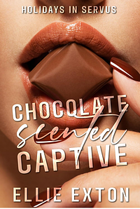 Chocolate Scented Captive by Ellie Exton