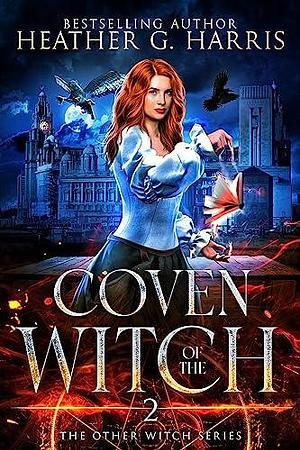 Coven of the Witch by Heather G. Harris, Heather G. Harris