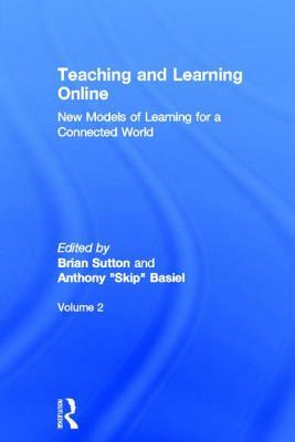 Teaching and Learning Online: New Models of Learning for a Connected World, Volume 2 by 