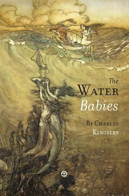 The Water-Babies: A Fairy Tale for a Land Baby by Charles Kingsley