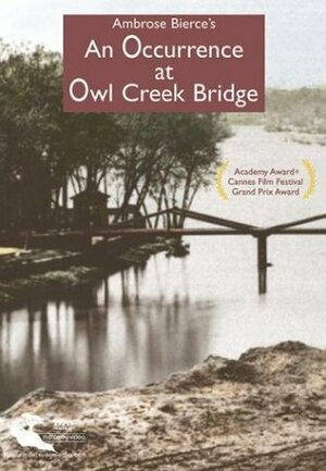 An Occurrence at Owl Creek Bridge And Other Stories by Ambrose Bierce