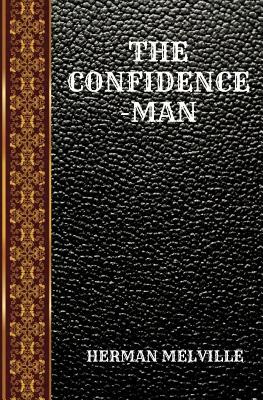 The Confidence-Man: By Herman Melville by Herman Melville