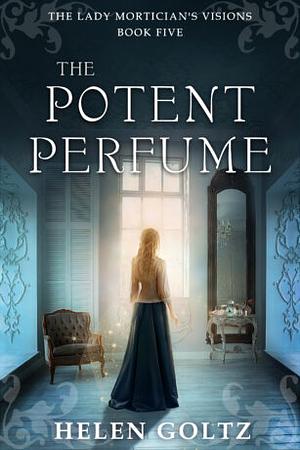 The Potent Perfume by Helen Goltz