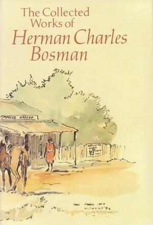 The Collected Works of Herman Charles Bosman by Herman Charles Bosman, Lionel Abrahams