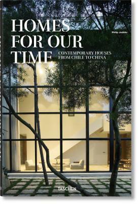 Homes for Our Time: Contemporary Houses around the World by Philip Jodidio