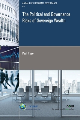 The Political and Governance Risks of Sovereign Wealth by Paul Rose