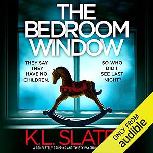 The Bedroom Window by K.L. Slater