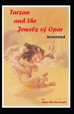 Tarzan and the Jewels of Opar Annotated by Edgar Rice Burroughs