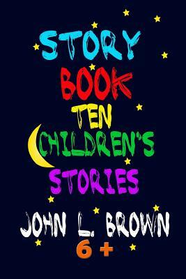 Story Book: Ten Children's Stories by John L. Brown