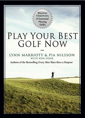 Play Your Best Golf Now: Discover Vision54's 8 Essential Playing Skills by Lynn Marriott, Pia Nilsson